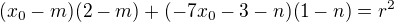 $(x_{0}-m)(2-m)+(-7x_{0}-3-n)(1-n)=r^{2}$