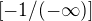 $[-1/(-\infty)]$