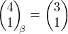 $\begin{pmatrix}4\\1\end{pmatrix}_{\!\!\beta} = \begin{pmatrix}3\\1\end{pmatrix}$