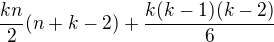 $\frac{kn}{2}(n+k-2)+\frac{k(k-1)(k-2)}{6}$
