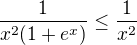 $\frac{1}{x^{2}(1+e^{x})}\le \frac{1}{x^{2}}$