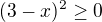 $(3-x)^2\ge 0$