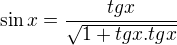 $\sin x=\frac{tgx}{\sqrt{1+tgx . tgx}}$
