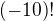 $(-10)!$
