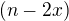 $(n-2x)$