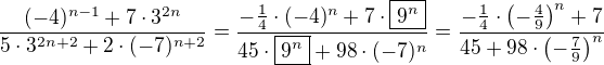 $\frac{(-4)^{n-1}+7\cdot3^{2n}}{5\cdot3^{2n+2}+2\cdot(-7)^{n+2}}=\frac{-\frac{1}{4}\cdot(-4)^n+7\cdot\boxed{9^n}}{45\cdot\boxed{9^n}+98\cdot(-7)^n}=\frac{-\frac{1}{4}\cdot\(-\frac{4}{9}\)^n+7}{45+98\cdot\(-\frac{7}{9}\)^n}$