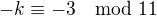 $-k \equiv -3 \mod 11$