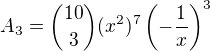 $A_{3}={10\choose3}(x^2)^7\left(-\frac1x\right)^3$