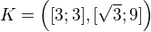 $K=\([3;3],[\sqrt{3};9]\)$