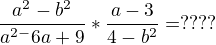 $\frac{a^{2}-b^{2}}{a^{2-}6a+9}*\frac{a-3}{4-b^{2}}=????$