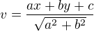 $v=\frac{ax+by+c}{\sqrt{a^2+b^2}}$