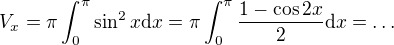 $V_x=\pi \int_0^\pi \sin^2x\mathrm{d}x=\pi \int_0^\pi\frac{1-\cos2x}{2}\mathrm{d}x=\ldots$