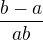 $\frac{b-a}{ab}$