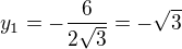 $y_1=-\frac6{2\sqrt3}=-\sqrt3$