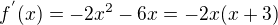 $f^{'}(x)=-2x^{2}-6x=-2x(x+3)$