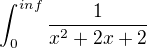 $\int_{0}^{inf}\frac{1}{x^{2}+2x+2}$