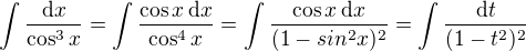 $\int\frac{{\rm d}x}{\cos^3x}=\int\frac{\cos x\,{\rm d}x}{\cos^4x}=\int\frac{\cos x\,{\rm d}x}{(1-sin^2x)^2}=\int\frac{{\rm d}t}{(1-t^2)^2}$