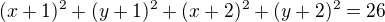 $(x+1)^2+(y+1)^2+(x+2)^2+(y+2)^2=26$