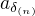 $a_{\delta _{(n)}}$