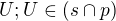 $U; U \in (s \cap p)$