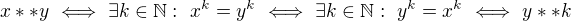 $x**y\ \Longleftrightarrow\ \exists k\in{\mathbb N}:\ x^k=y^k\ \Longleftrightarrow\ \exists k\in{\mathbb N}:\ y^k=x^k\ \Longleftrightarrow\ y**k$