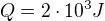 $Q = 2\cdot 10^3 J$