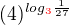 $(4)^{log\color{red}_3\color{black}\frac {1}{27}}$