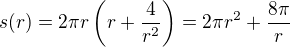 $s(r)=2\pi r\(r+\frac{4}{r^2}\)=2\pi r^2+\frac{8\pi}{r}$