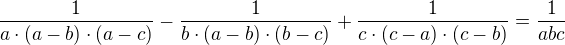 $\frac1{a\cdot(a-b)\cdot(a-c)}-\frac1{b\cdot(a-b)\cdot(b-c)}+\frac1{c\cdot(c-a)\cdot(c-b)}=\frac1{abc}$