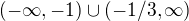 $(-\infty,-1)\cup(-1/3, \infty)$