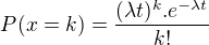 $P(x=k) = \frac{(\lambda t)^k.e^{-\lambda t}}{k!}$