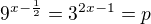 kopírovat do textarea $9^{x-\frac{1}{2}}=3^{2x-1}=p$