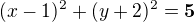 $(x-1)^{2}+(y+2)^{2}=\textbf{5}$