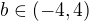 $b \in(-4,4)$