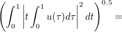 $\left( \int_0^1\left| t\int_0^1 u(\tau)d\tau \right|^2 dt\right)^{0.5}=$