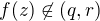 $f(z)\not\in (q,r)$