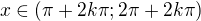 $x\in ( \pi+2k\pi; 2\pi+2k\pi )$