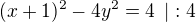 $(x+1)^2-4y^2=4\enspace | :4$