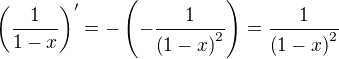 $\left(\frac{1}{1-x}\right)^{\prime}=-\left(-\frac{1}{\(1-x\)^2}\right)=\frac{1}{\(1-x\)^2}$