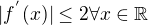 $|f^{'}(x)|\leq 2\forall x\in\mathbb{R}$