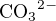 $\mathrm{CO_3}^{2-}$
