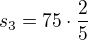 $s_3=75\cdot\frac 25$