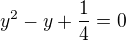 $y^{2}-y+\frac{1}{4}=0$