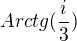 $Arctg(\frac{i}{3})$