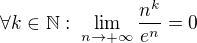 $\forall k \in \mathbb{N}:\; \lim_{n\to +\infty} \frac{n^k}{e^n}=0$