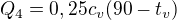 $Q_{4}=0,25c_{v}(90-t_{v})$