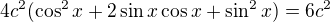 $4c^2 (\cos^2 x + 2 \sin x \cos x +\sin^2 x) =6c^2$