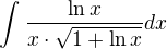 $\int_{}^{}\frac{\ln x}{x\cdot \sqrt{1+\ln x}}dx$