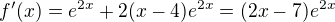 $f'(x)=e^{2x}+2(x-4)e^{2x}=(2x-7)e^{2x}$