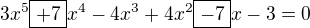 $3x^5\boxed{+7}x^4-4x^3+4x^2\boxed{-7}x-3=0$